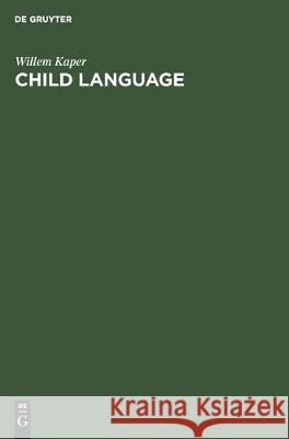 Child Language: A Language Which Does Not Exist? Willem Kaper 9783110133097