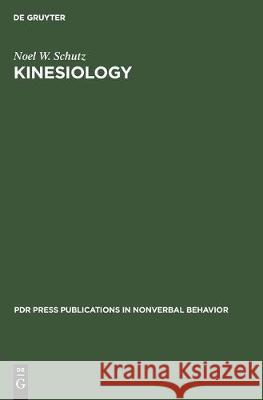 Kinesiology: The Articulation of Movement Schutz, Noel W. 9783110133424 Walter de Gruyter