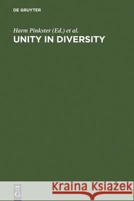 Unity in Diversity: Papers Presented to Simon C. Dik on His 50th Birthday Pinkster, Harm 9783110133530