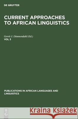 Current Approaches to African Linguistics. Vol 3 Dimmendahl, Gerrit J. 9783110133691 de Gruyter Mouton