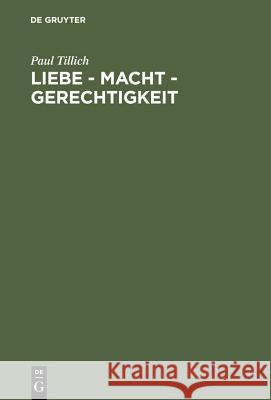 Liebe - Macht - Gerechtigkeit Tillich, Paul 9783110133837 Walter de Gruyter