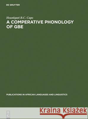 A Comparative Phonology of Gbe Hounkpati B. C. Capo 9783110133929 Walter de Gruyter