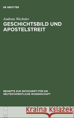 Geschichtsbild und Apostelstreit Wechsler, Andreas 9783110133998 De Gruyter