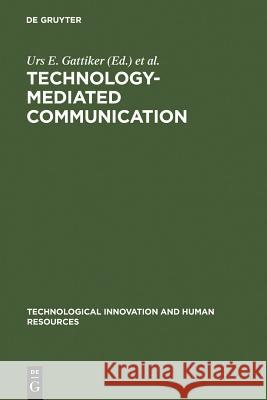 Technology-Mediated Communication Urs E. Gattiker Rosemarie S. Stollemmaier 9783110134193 Walter de Gruyter