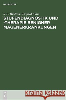 Stufendiagnostik und -therapie benigner Magenerkrankungen Miederer, S. E. 9783110134568 Walter de Gruyter