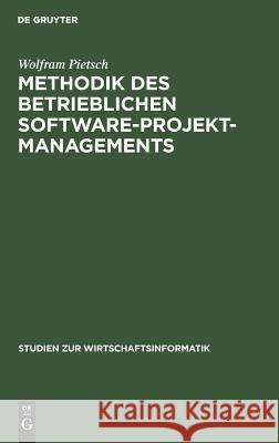 Methodik des betrieblichen Software-Projektmanagements Pietsch, Wolfram 9783110134926 Walter de Gruyter