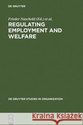 Regulating Employment and Welfare Naschold, Frieder 9783110135138 Walter de Gruyter