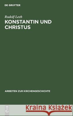 Konstantin und Christus Leeb, Rudolf 9783110135442 De Gruyter