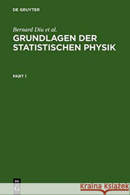 Grundlagen Der Statistischen Physik: Ein Lehrbuch Mit Übungen Diu, Bernard 9783110135930 De Gruyter