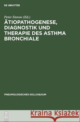 Ätiopathogenese, Diagnostik und Therapie des Asthma bronchiale Peter Dorow Peter J. Barnes C. R. Baumgarten 9783110136012 Walter de Gruyter