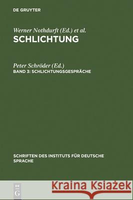 Schlichtungsgespräche: Ein Textband Mit Einer Exemplarischen Analyse Schröder, Peter 9783110136227