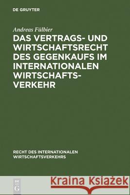 Das Vertrags- und Wirtschaftsrecht des Gegenkaufs im internationalen Wirtschaftsverkehr Fülbier, Andreas 9783110136289 Walter de Gruyter