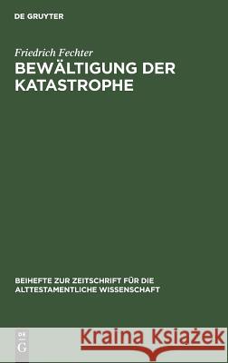 Bewältigung der Katastrophe Fechter, Friedrich 9783110136425 Walter de Gruyter