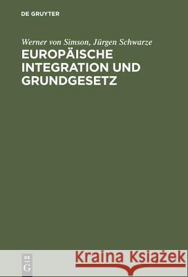 Europäische Integration und Grundgesetz Simson, Werner Von 9783110136555 De Gruyter