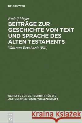 Beiträge Zur Geschichte Von Text Und Sprache Des Alten Testaments: Gesammelte Aufsätze Meyer, Rudolf 9783110136951