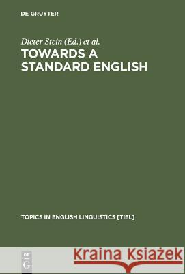 Towards a Standard English: 1600 - 1800 Stein, Dieter 9783110136975