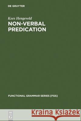 Non-Verbal Predication: Theory, Typology, Diachrony Hengeveld, Kees 9783110137132