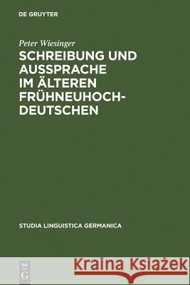 Schreibung und Aussprache im älteren Frühneuhochdeutschen Wiesinger, Peter 9783110137279 Walter de Gruyter