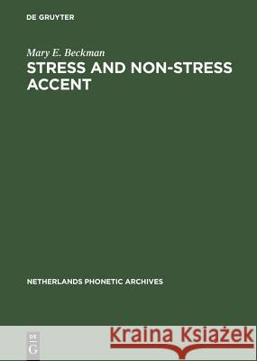 Stress and Non-Stress Accent Beckman, Mary E.   9783110137293 Gruyter
