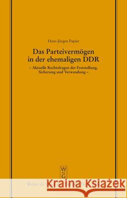 Das Parteivermögen in der ehemaligen DDR Papier, Hans-Jürgen 9783110137415