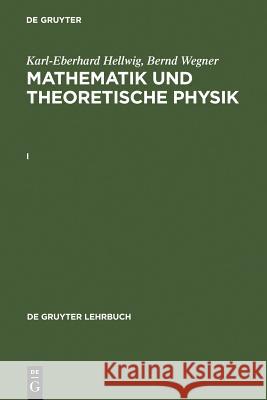 Karl-Eberhard Hellwig; Bernd Wegner: Mathematik Und Theoretische Physik. I Hellwig, Karl-Eberhard 9783110137859 Walter de Gruyter