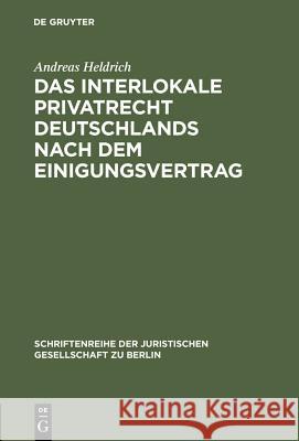 Das Interlokale Privatrecht Deutschlands nach dem Einigungsvertrag Heldrich, Andreas 9783110138047 De Gruyter