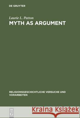 Myth as Argument Patton, Laurie L. 9783110138054 Walter de Gruyter & Co
