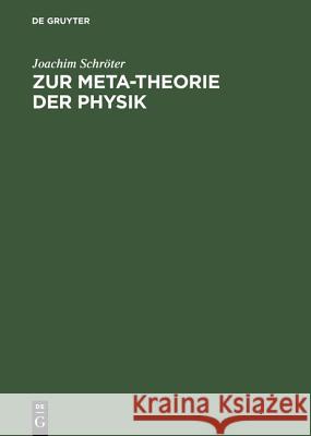 Zur Meta-Theorie Der Physik Schröter, Joachim 9783110138115 De Gruyter