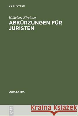 Abkürzungen für Juristen Hildebert Kirchner 9783110138474 De Gruyter