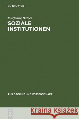 Soziale Institutionen Wolfgang Balzer 9783110138504 De Gruyter