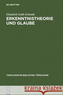 Erkenntnistheorie und Glaube Gräb-Schmidt, Elisabeth 9783110139167 Walter de Gruyter