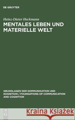 Mentales Leben und materielle Welt Heinz-Dieter Heckmann, Fre 9783110139631 De Gruyter