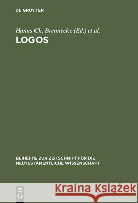 Logos: Festschrift Für Luise Abramowski Zum 8. Juli 1993 Brennecke, Hanns Ch 9783110139853 De Gruyter