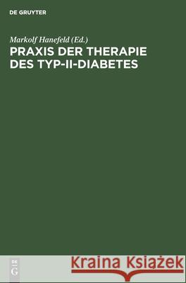 Praxis Der Therapie Des Typ-II-Diabetes: Pathophysiologische Grundlagen, Metabolisches Syndrom, Differentialtherapie, Komplikationen Hanefeld, Markolf 9783110140026 Walter de Gruyter