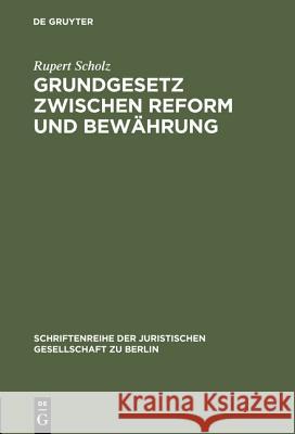 Grundgesetz zwischen Reform und Bewährung Rupert Scholz 9783110141122 De Gruyter