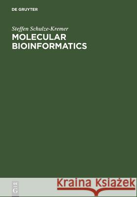 Molecular Bioinformatics Schulze-Kremer, Steffen 9783110141139