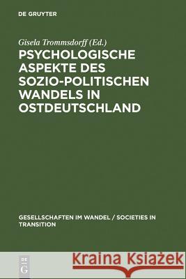 Psychologische Aspekte des sozio-politischen Wandels in Ostdeutschland Gisela Trommsdorff 9783110141214