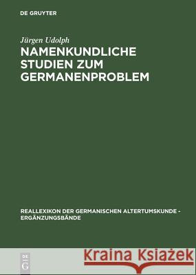 Namenkundliche Studien Zum Germanenproblem Udolph, Jürgen 9783110141382 De Gruyter