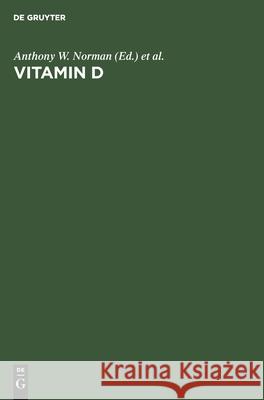Vitamin D: A Pluripotent Steroid Hormone: Structural Studies, Molecular Endocrinology and Clinical Applications. Proceedings of t Norman, Anthony W. 9783110141573