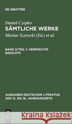 Sämtliche Werke, Band 2/Teil 1, Vermischte Gedichte Mundt, Lothar 9783110141641