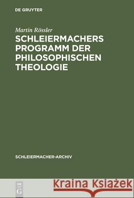 Schleiermachers Programm der Philosophischen Theologie Rössler, Martin 9783110141719 Walter de Gruyter
