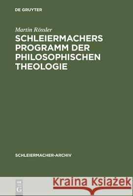 Schleiermachers Programm der Philosophischen Theologie Rössler, Martin 9783110141719