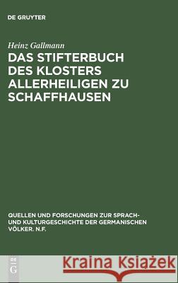 Das Stifterbuch des Klosters Allerheiligen zu Schaffhausen Gallmann, Heinz 9783110141856 De Gruyter