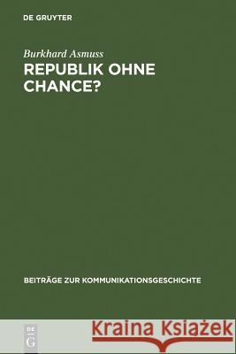 Republik ohne Chance? Asmuss, Burkhard 9783110141979 Walter de Gruyter