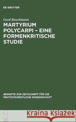 Martyrium Polycarpi - Eine formenkritische Studie Buschmann, Gerd 9783110141993 De Gruyter