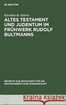 Altes Testament Und Judentum Im Frühwerk Rudolf Bultmanns Valerio, Karolina De 9783110142013 De Gruyter
