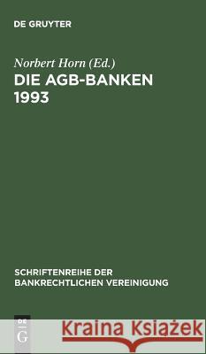 Die AGB-Banken 1993 Horn, Norbert 9783110142099 De Gruyter