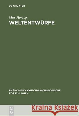 Weltentwürfe: Ludwig Binswangers Phänomenologische Psychologie Herzog, Max 9783110142136 De Gruyter