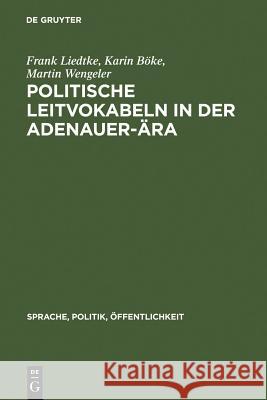 Politische Leitvokabeln in der Adenauer-Ära Liedtke, Frank 9783110142365 Walter de Gruyter