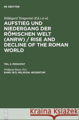 Religion. Heidentum: Die Religiosen Verhaltnisse in Den Provinzen (Forts.)  9783110142389 Walter de Gruyter & Co